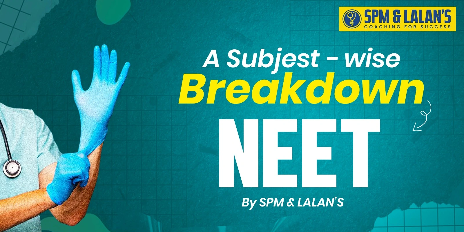 NEET subject-wise breakdown banner by SPM & LALAN’S Coaching with medical student wearing gloves.