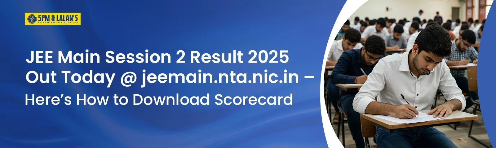 JEE Main Session 2 Result 2025 Out Today @ jeemain.nta.nic.in – Here’s How to Download Scorecard