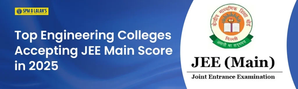 Top Engineering Colleges Accepting JEE Main Score in 2025