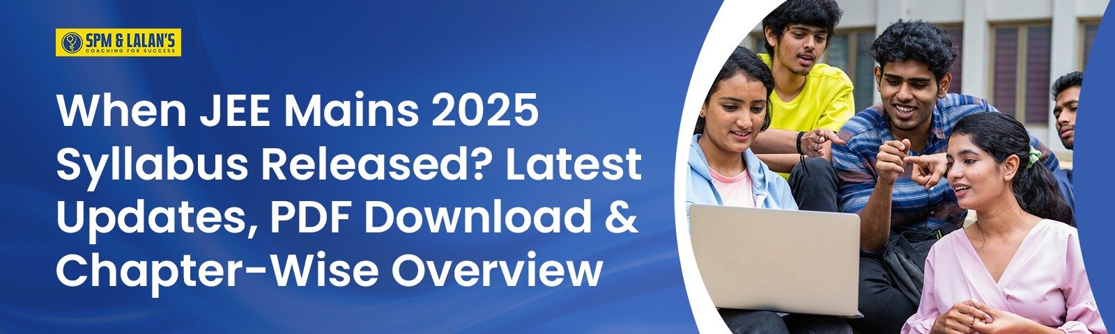 When JEE Mains 2025 Syllabus Released? Latest Updates, PDF Download & Chapter-Wise Overview