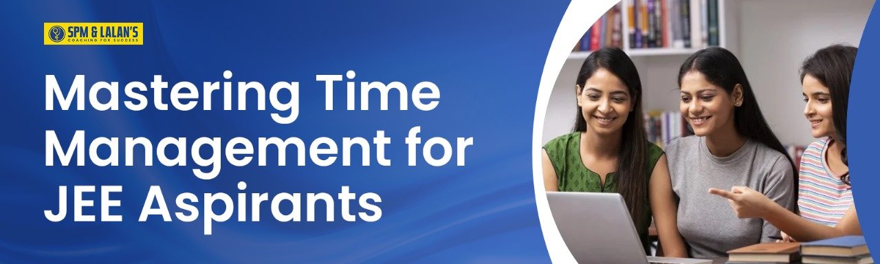 Mastering Time Management for JEE Aspirants