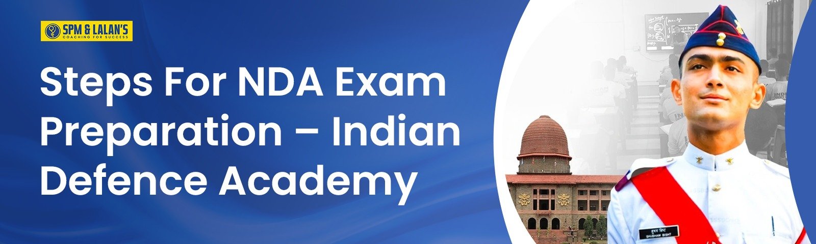Steps For NDA Exam Preparation – Indian Defence Academy