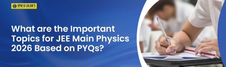 Important Topics for JEE Main Physics 2026 – PYQ Guide