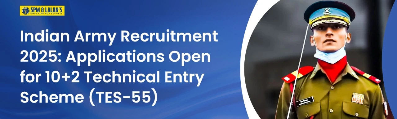 Indian Army Recruitment 2025: Applications Open for 10+2 Technical Entry Scheme (TES-55)