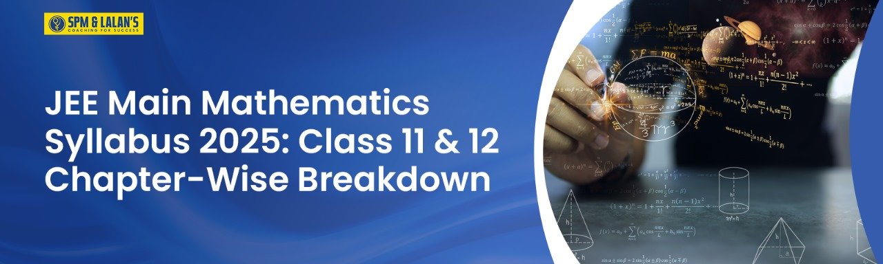 JEE Main Mathematics Syllabus 2025: Class 11 & 12 Chapter-Wise Breakdown