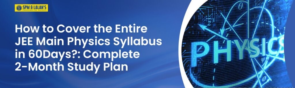 JEE Main Physics Syllabus in 60 Days