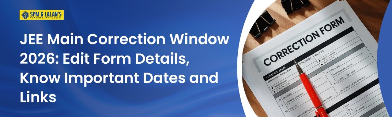 JEE Main Correction Window 2026: Edit Form Details, Know Important Dates and Links
