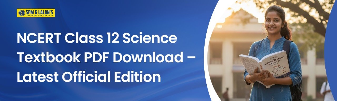 NCERT Class 12 Science Textbook PDF Download – Latest Official Edition