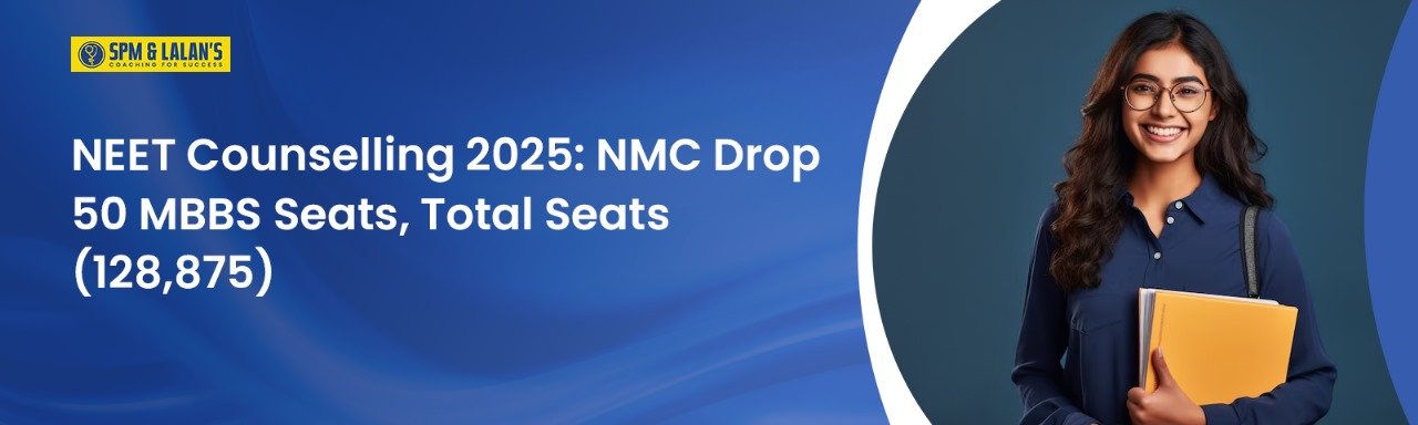 NEET Counselling 2025: NMC Drop 50 MBBS Seats, Total Seats (128,875)