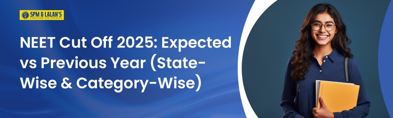 NEET Cut Off 2025: Expected vs Previous Year (State-Wise & Category-Wise)