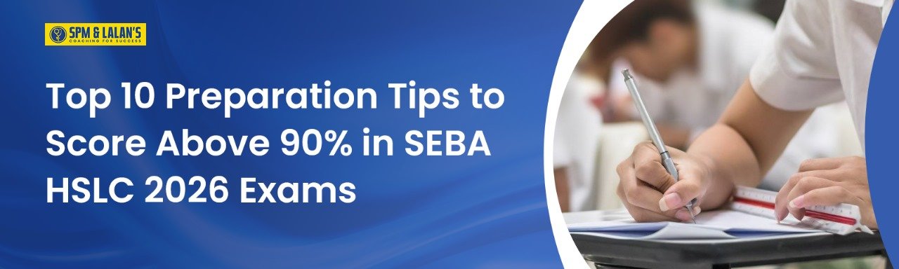Top 10 Preparation Tips to Score Above 90% in SEBA HSLC 2026 Exams