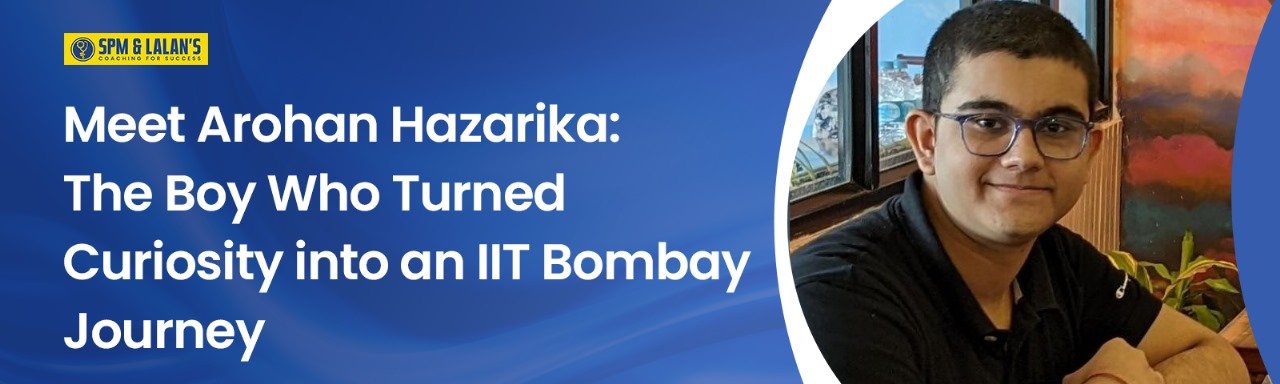 Meet Arohan Hazarika: The Boy Who Turned Curiosity into an IIT Bombay Journey