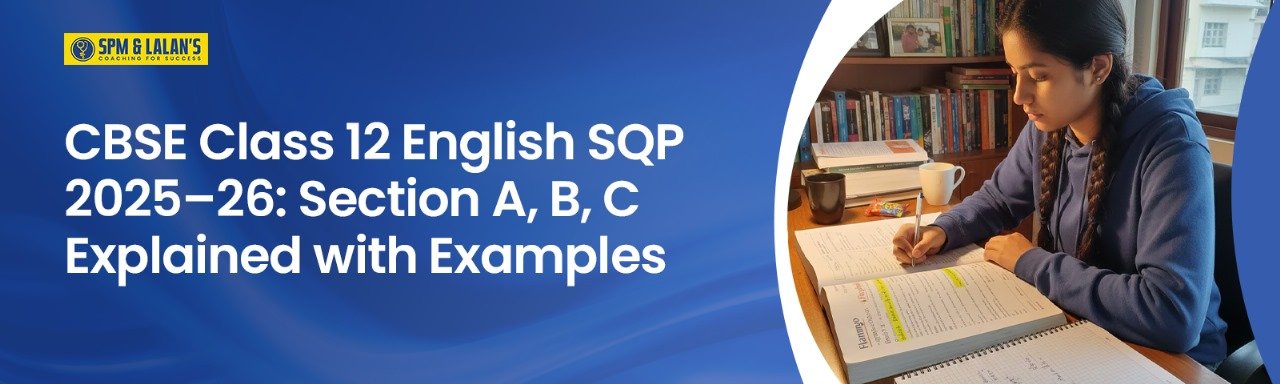 CBSE Class 12 English SQP 2025–26: Section A, B, C Explained with Examples