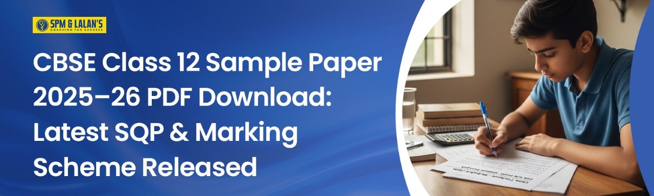 CBSE Class 12 Sample Paper 2025–26 PDF Download: Latest SQP & Marking Scheme Released