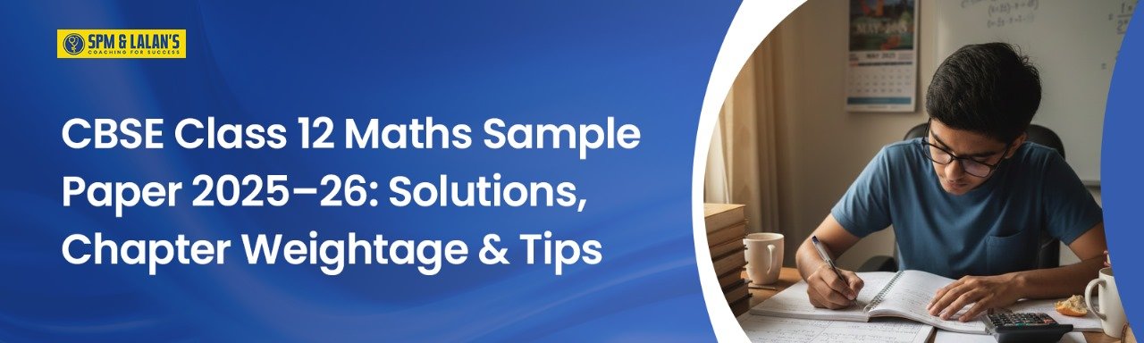 CBSE Class 12 Maths Sample Paper 2025–26: Solutions, Chapter Weightage & Tips