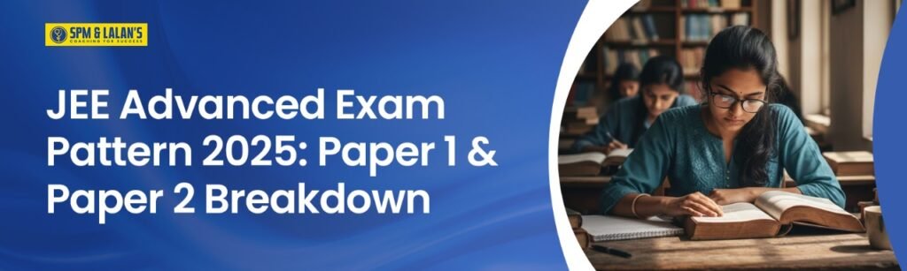 JEE Advanced Exam Pattern 2025