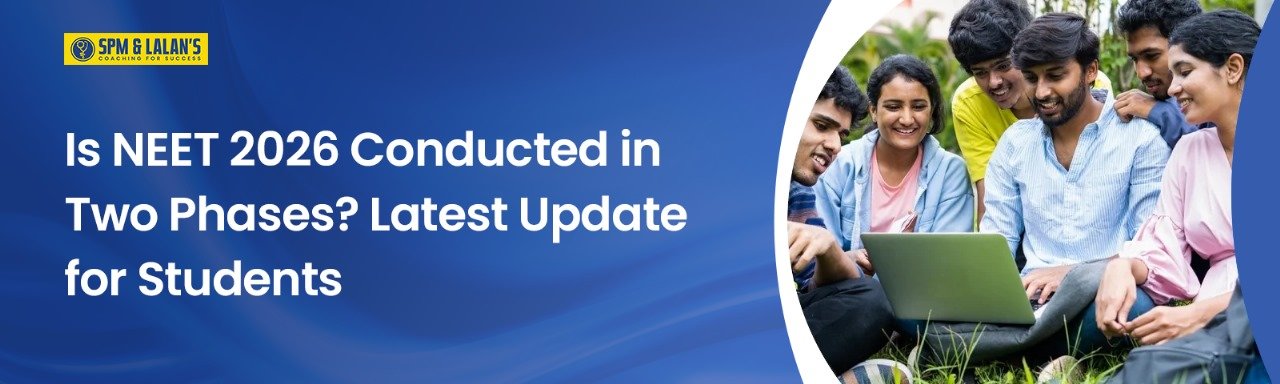 Is NEET 2026 Conducted in Two Phases? Latest Update for Students