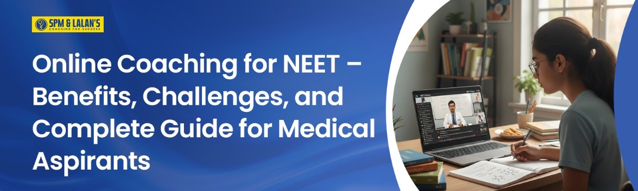 Online Coaching for NEET – Benefits, Challenges, and Complete Guide for Medical Aspirants