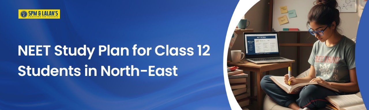NEET Study Plan for Class 12 Students in North-East