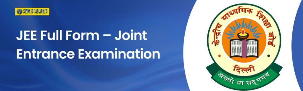 JEE Full Form – Joint Entrance Examination