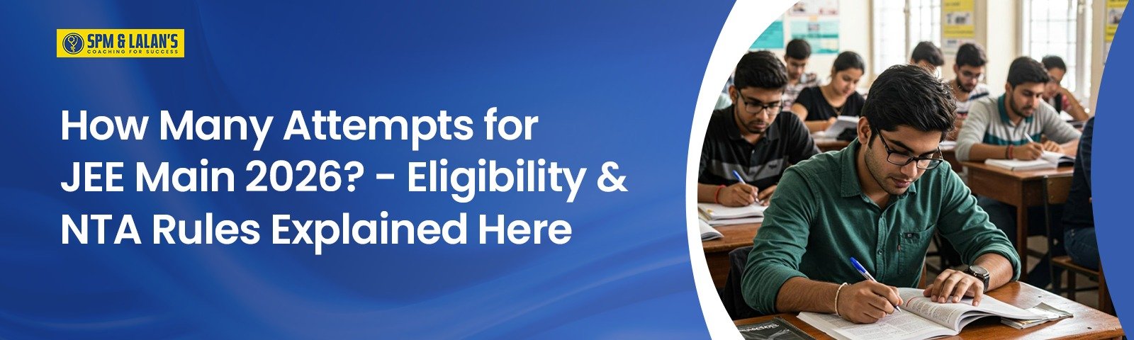 How Many Attempts for JEE Main 2026? – Eligibility & NTA Rules Explained Here