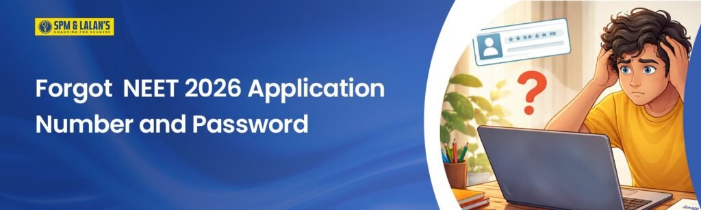 Forgot  NEET Application Number and Password