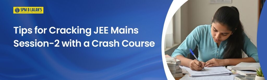 Cracking JEE Mains Session 2