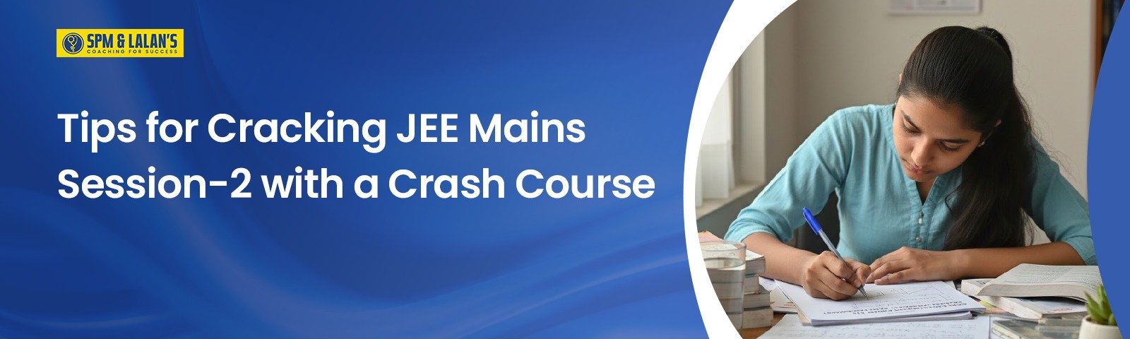 Tips for Cracking JEE main Session-2 with a Crash Course