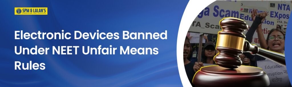 electronic devices banned under neet unfair means rules