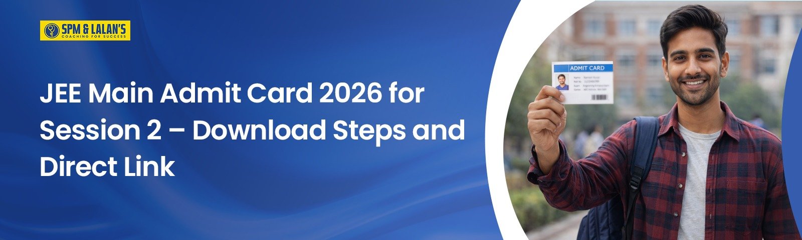 JEE Main Admit Card 2026 for Session 2 – Download Steps and Direct Link