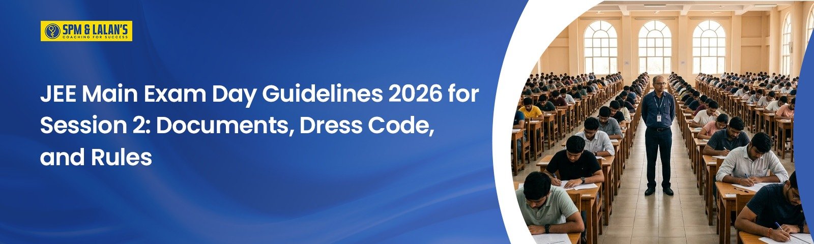 JEE Main Exam Day Guidelines 2026 for Session 2: Documents, Dress Code, and Rules