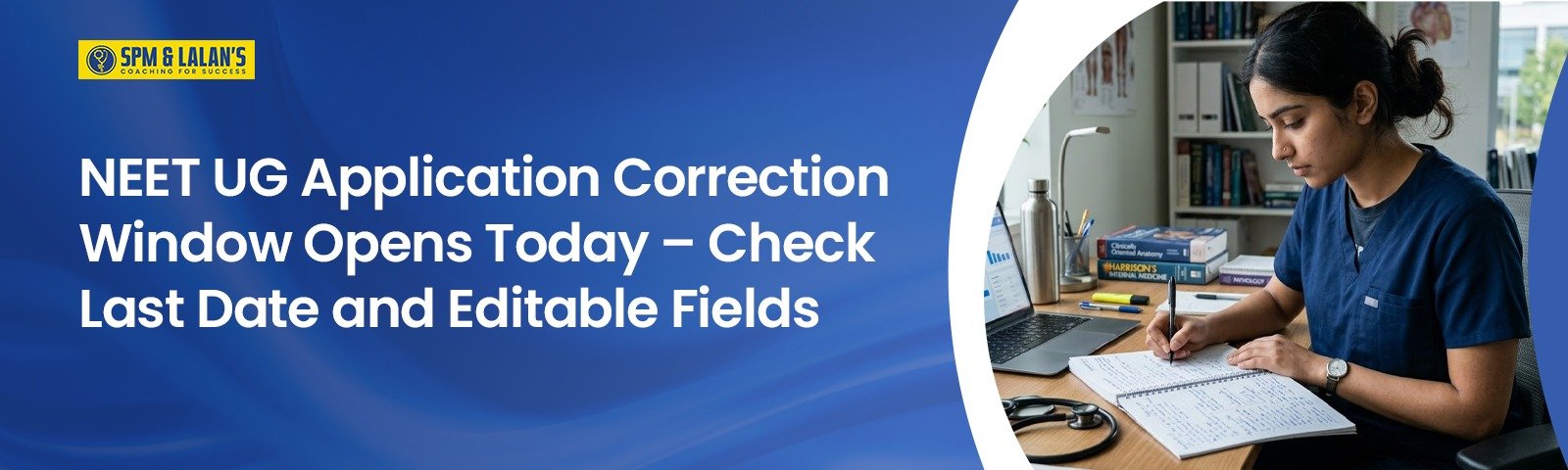 NEET UG Application Correction Window Opens Today – Check Last Date and Editable Fields