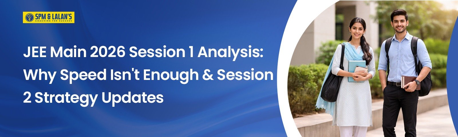 JEE Main 2026 Session 1 Analysis: Why Speed Isn’t Enough & Session 2 Strategy Updates