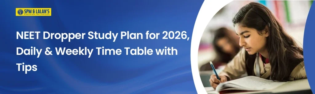 NEET dropper study plan 2026 daily and weekly time table with preparation tips for NEET aspirants