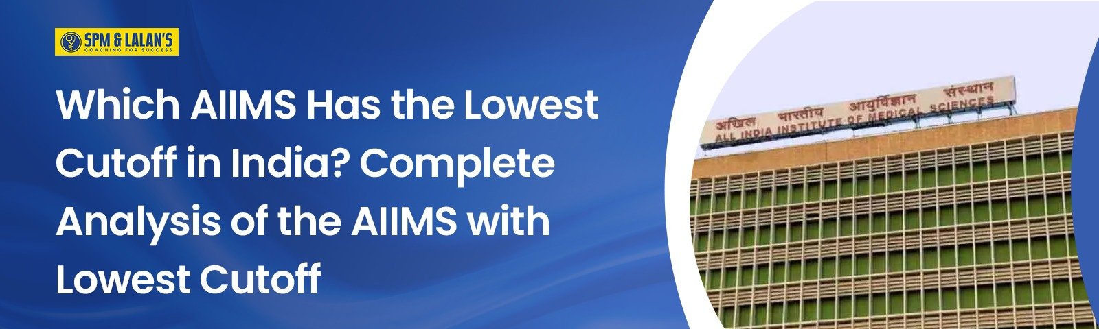 Which AIIMS Has the Lowest Cutoff in India? Complete Analysis of the AIIMS with Lowest Cutoff