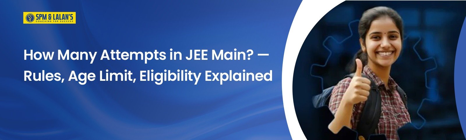 How Many Attempts in JEE Main? — Rules, Age Limit, Eligibility Explained