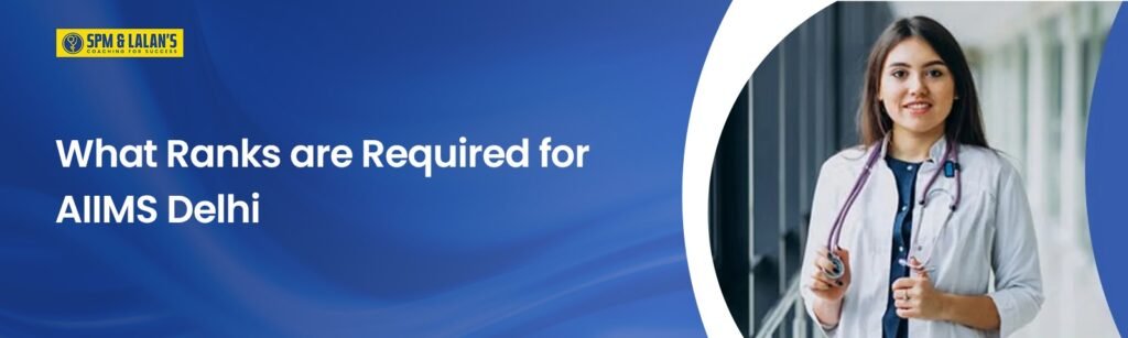 Ranks are Required for AIIMS Delhi
