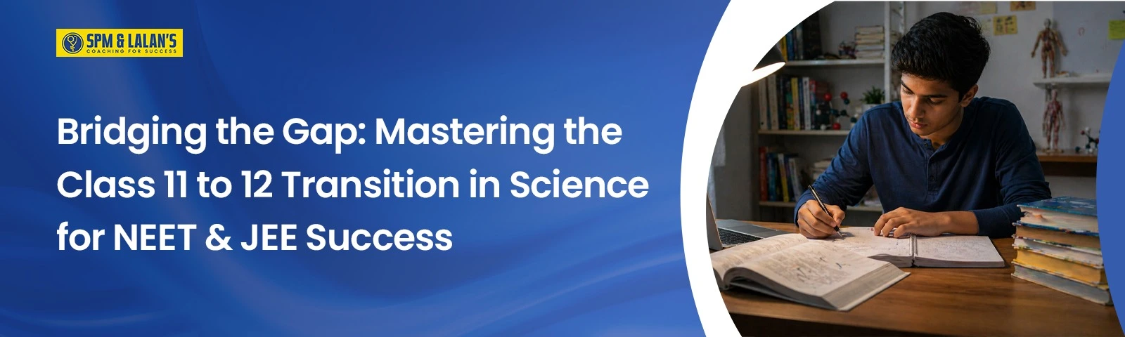 Bridging the Gap: Mastering the Class 11 to 12 Transition in Science for NEET & JEE Success