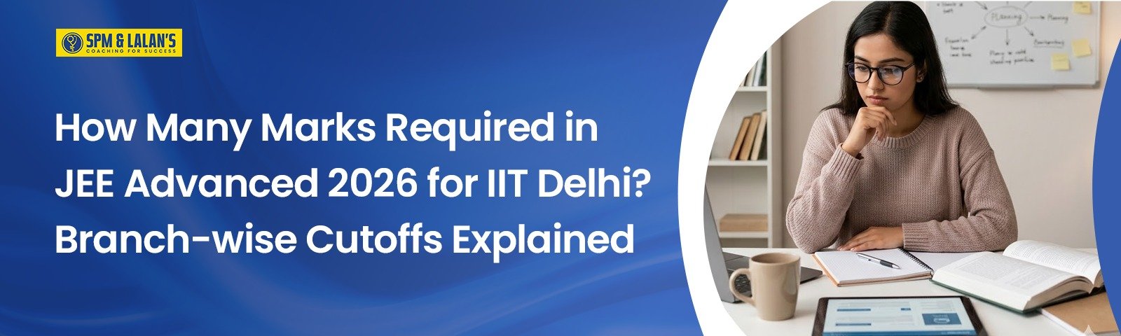 How Many Marks Required in JEE Advanced 2026 for IIT Delhi? Branch-wise Cutoffs Explained