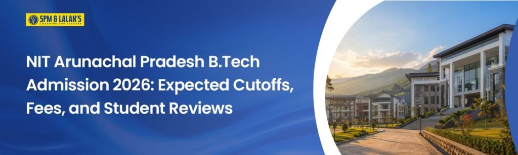 nit arunachal pradesh b.tech admission 2026