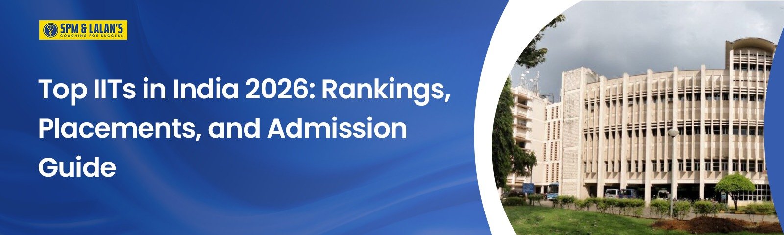 Top IITs in India 2026: Rankings, Placements, and Admission Guide