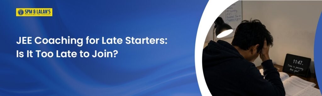 JEE coaching for late starters