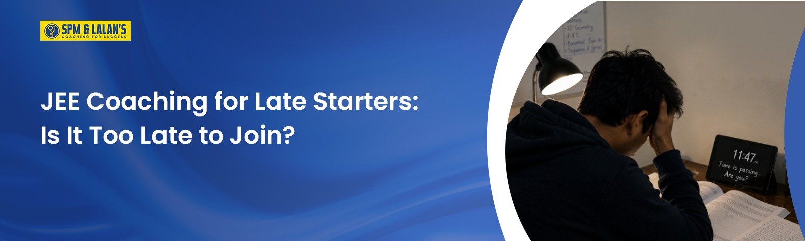 JEE Coaching for Late Starters: Is It Too Late to Join? 