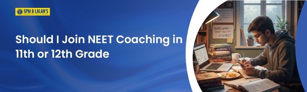 NEET Coaching in 11th or 12th
