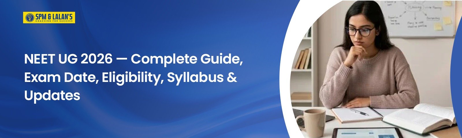 NEET UG 2026 — Complete Guide, Exam Date, Eligibility, Syllabus & Updates