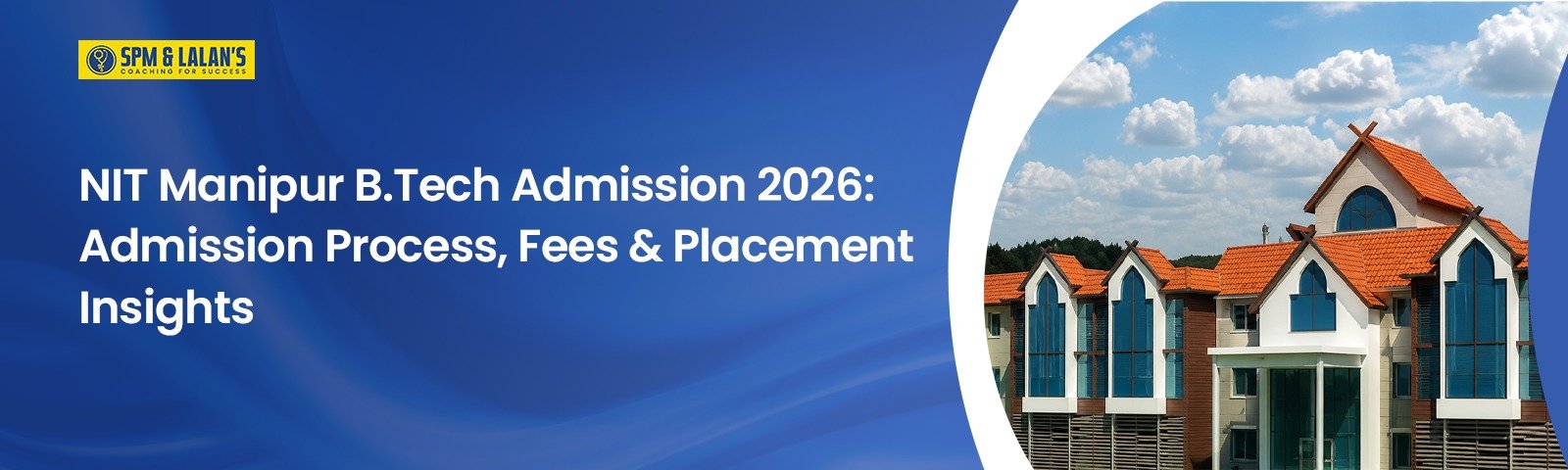 NIT Manipur B.Tech Admission 2026: Admission Process, Fees & Placement Insights