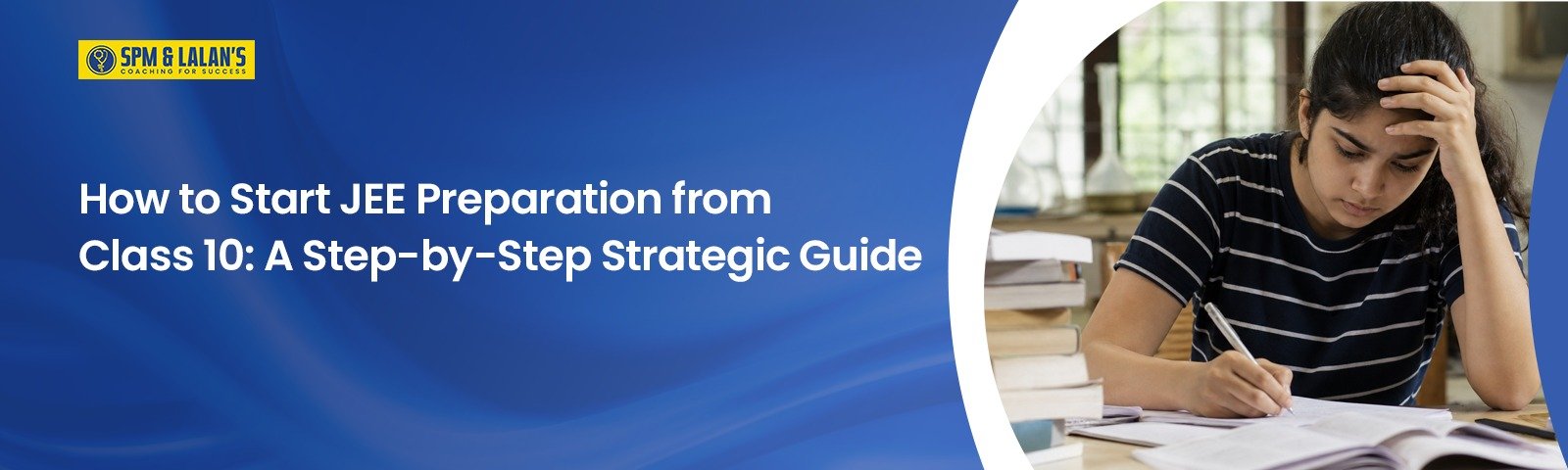 How to Start JEE Preparation from Class 10: A Step-by-Step Strategic Guide