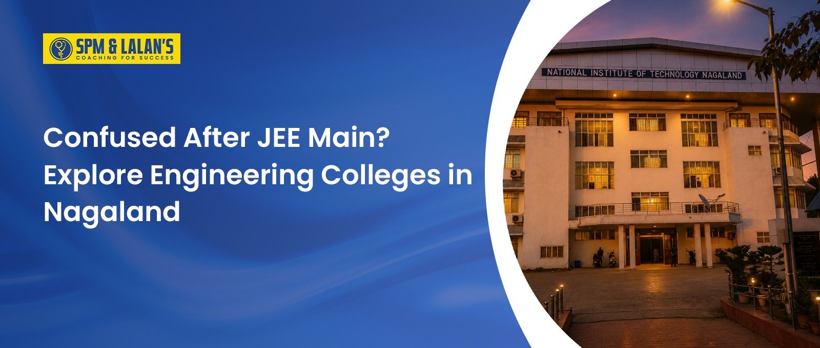 Confused After JEE Main? Explore Engineering Colleges in Nagaland