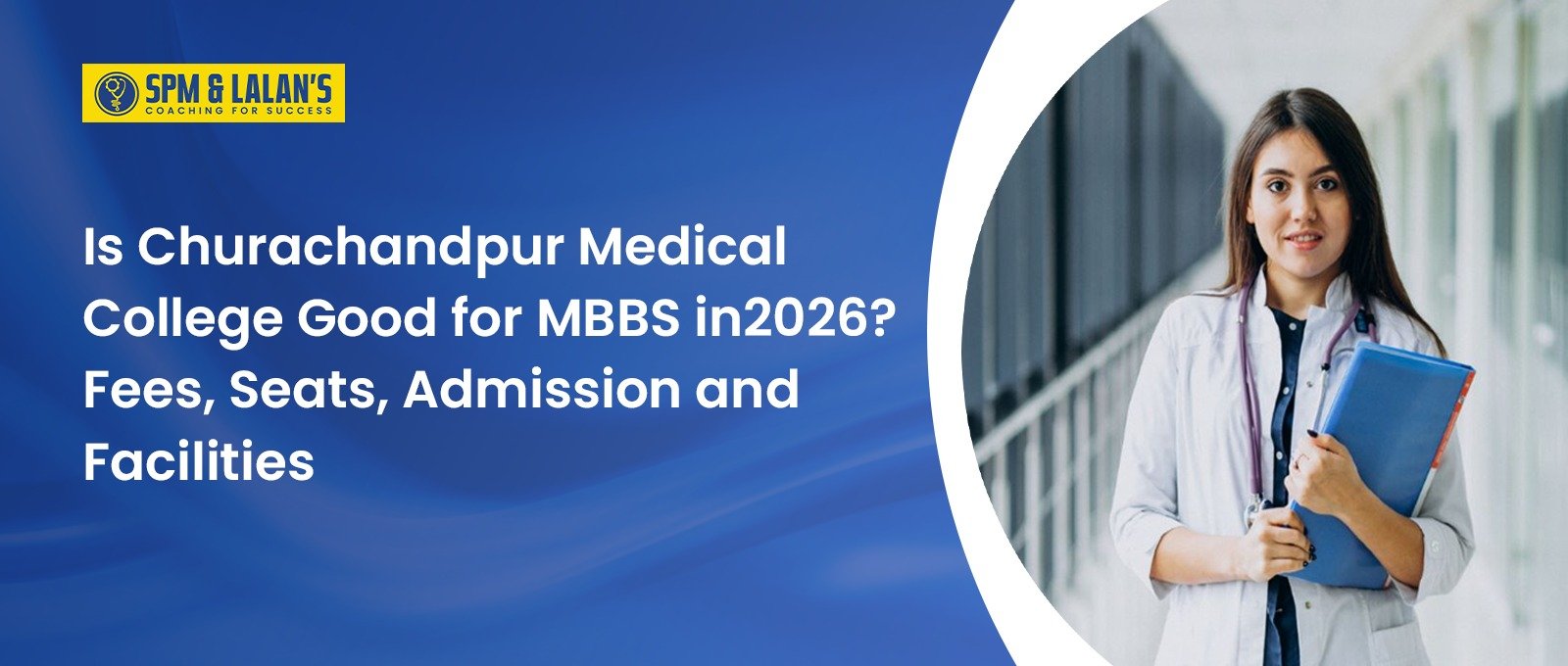 Is Churachandpur Medical College Good for MBBS in 2026? Fees, Seats, Admission and Facilities 