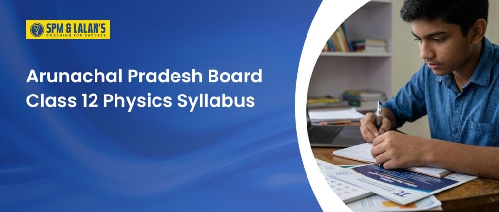 Arunachal Pradesh Class 12 Physics Syllabus